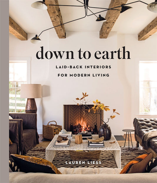 Down to Earth : Laid Back Interiors for Modern Living