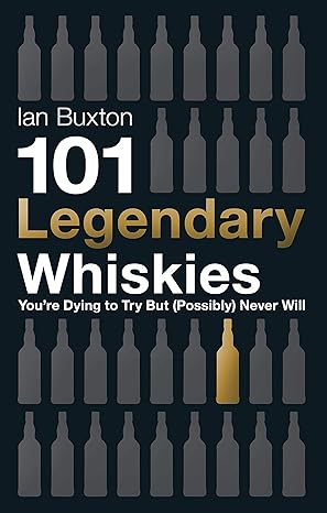 101 Legendary Whiskies You’re Dying to Try but (possibly) Never Will