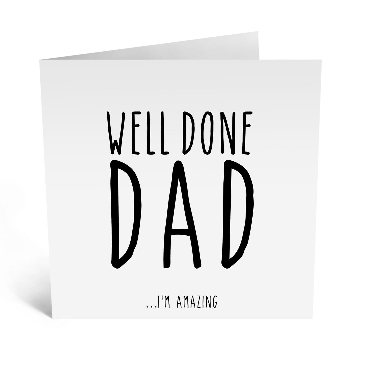 Well Done Dad I'm Amazing Card