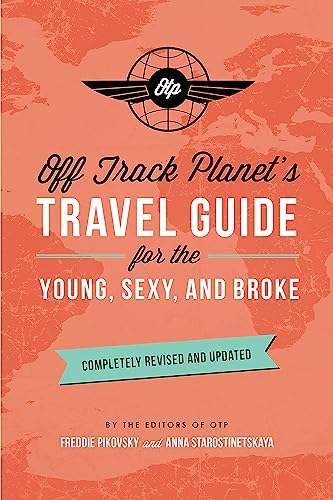 Off Track Planet’s Travel Guide for the Young, Sexy and Broke