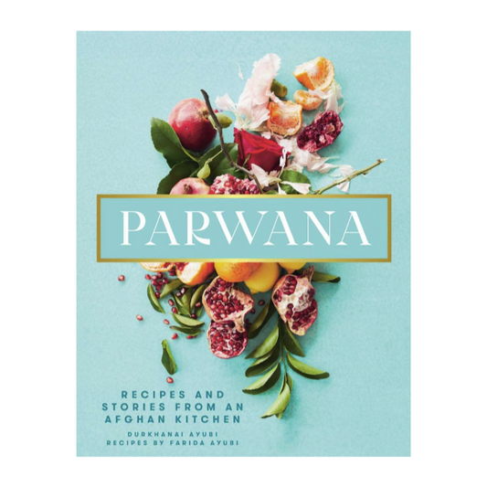 Parwana Recipes and Stories from an Afghan Kitchen